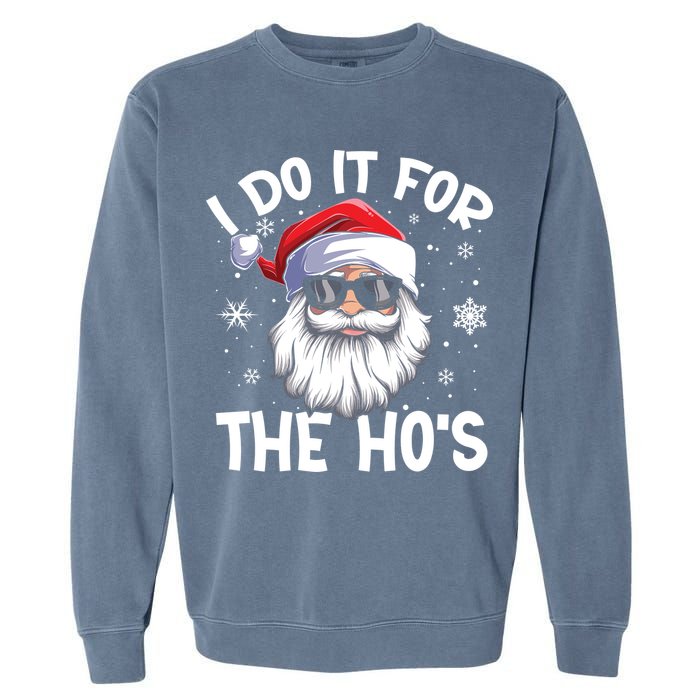 I Do It For The Hos Santa Claus Funny Christmas In July Xmas Garment-Dyed Sweatshirt