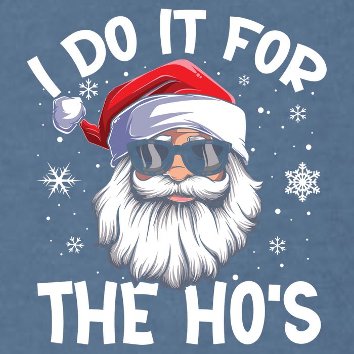 I Do It For The Hos Santa Claus Funny Christmas In July Xmas Garment-Dyed Sweatshirt