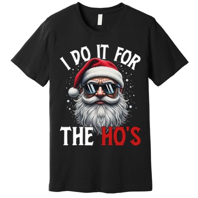 I Do It For The Hos Funny Christmas Santa Claus Premium T-Shirt