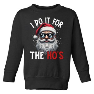 I Do It For The Hos Funny Christmas Santa Claus Toddler Sweatshirt