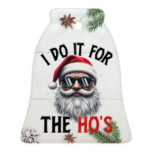 I Do It For The Hos Funny Christmas Santa Claus Ceramic Bell Ornament