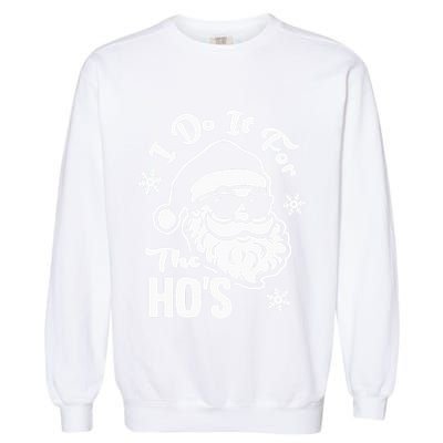 I Do It For The Hos Funny Christmas Pajama Family Xmas Garment-Dyed Sweatshirt