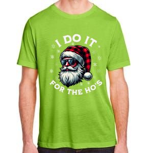 I Do It For The HoS Reindeer Inappropriate Christmas Gift Adult ChromaSoft Performance T-Shirt