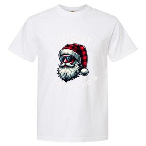 I Do It For The HoS Reindeer Inappropriate Christmas Gift Garment-Dyed Heavyweight T-Shirt