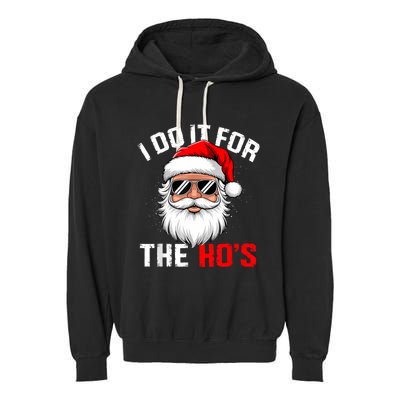 I Do It For The Hos Funny Inappropriate Christmas Santa Face Garment-Dyed Fleece Hoodie