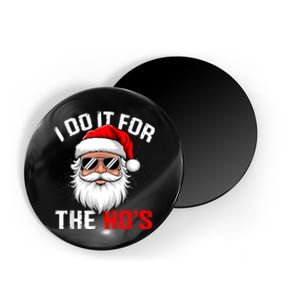 I Do It For The Hos Funny Inappropriate Christmas Santa Face Magnet