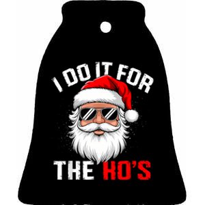 I Do It For The Hos Funny Inappropriate Christmas Santa Face Ceramic Bell Ornament