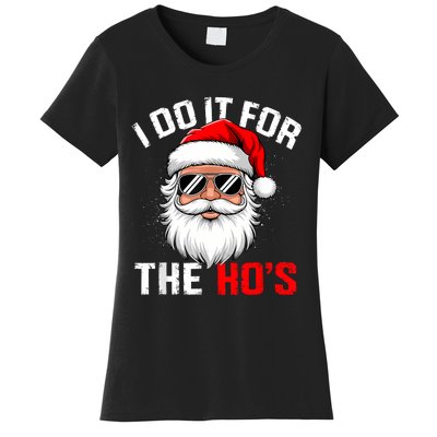 I Do It For The Hos Funny Inappropriate Christmas Santa Face Women's T-Shirt