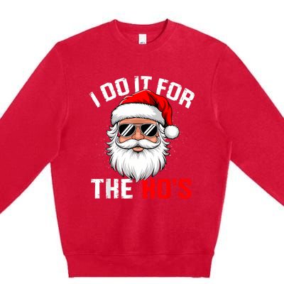 I Do It For The Hos Funny Inappropriate Christmas Santa Face Premium Crewneck Sweatshirt