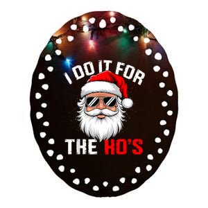 I Do It For The Hos Funny Inappropriate Christmas Santa Face Ceramic Oval Ornament