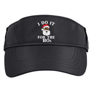 I Do It For The Hos Funny Santa Quotes I Do It For The Hos Cute Gift Adult Drive Performance Visor