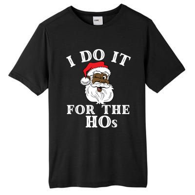 I Do It For The Hos Funny Santa Quotes I Do It For The Hos Cute Gift Tall Fusion ChromaSoft Performance T-Shirt