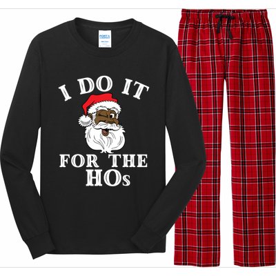 I Do It For The Hos Funny Santa Quotes I Do It For The Hos Cute Gift Long Sleeve Pajama Set