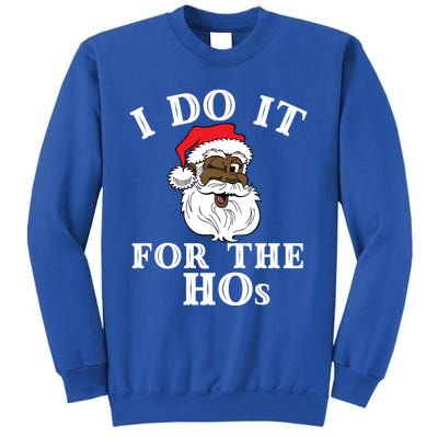 I Do It For The Hos Funny Santa Quotes I Do It For The Hos Cute Gift Sweatshirt