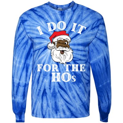 I Do It For The Hos Funny Santa Quotes I Do It For The Hos Cute Gift Tie-Dye Long Sleeve Shirt