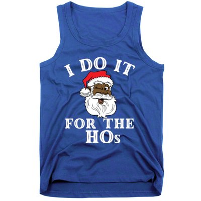 I Do It For The Hos Funny Santa Quotes I Do It For The Hos Cute Gift Tank Top