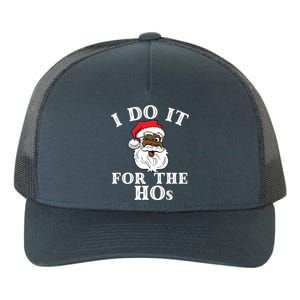 I Do It For The Hos Funny Santa Quotes I Do It For The Hos Cute Gift Yupoong Adult 5-Panel Trucker Hat