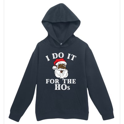 I Do It For The Hos Funny Santa Quotes I Do It For The Hos Cute Gift Urban Pullover Hoodie