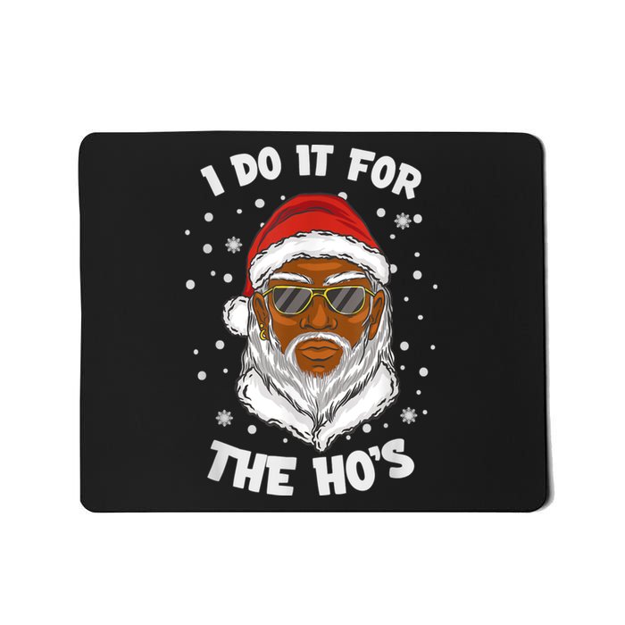 I Do It For The Hos Christmas African American Santa Black Mousepad