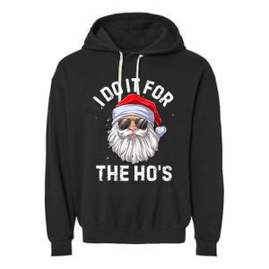 I Do It For The HoS Funny Inappropriate Christmas Santa Meaningful Gift Garment-Dyed Fleece Hoodie