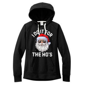 I Do It For The HoS Funny Inappropriate Christmas Santa Meaningful Gift Women's Fleece Hoodie