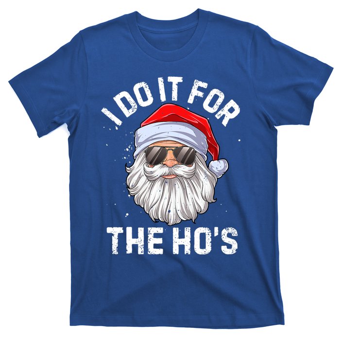 I Do It For The HoS Funny Inappropriate Christmas Santa Meaningful Gift T-Shirt