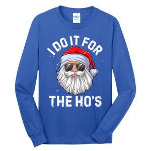 I Do It For The HoS Funny Inappropriate Christmas Santa Meaningful Gift Tall Long Sleeve T-Shirt