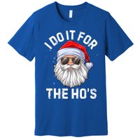 I Do It For The HoS Funny Inappropriate Christmas Santa Meaningful Gift Premium T-Shirt