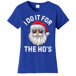 I Do It For The HoS Funny Inappropriate Christmas Santa Meaningful Gift Women's T-Shirt