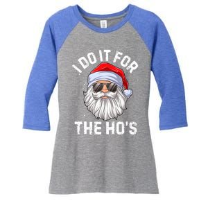 I Do It For The HoS Funny Inappropriate Christmas Santa Meaningful Gift Women's Tri-Blend 3/4-Sleeve Raglan Shirt