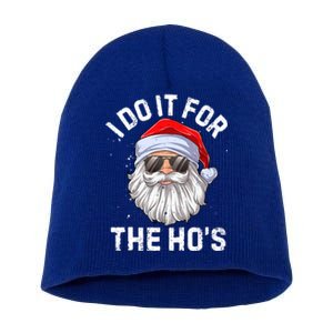 I Do It For The HoS Funny Inappropriate Christmas Santa Meaningful Gift Short Acrylic Beanie