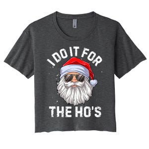 I Do It For The HoS Funny Inappropriate Christmas Santa Meaningful Gift Women's Crop Top Tee