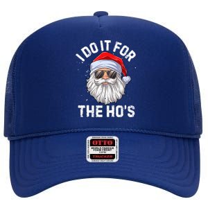 I Do It For The HoS Funny Inappropriate Christmas Santa Meaningful Gift High Crown Mesh Back Trucker Hat