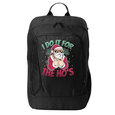 I Do It For The Hos Christmas Gift City Backpack