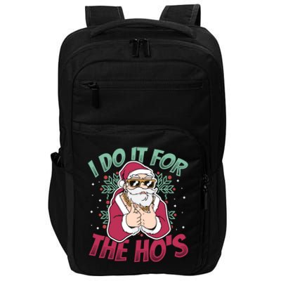 I Do It For The Hos Christmas Gift Impact Tech Backpack