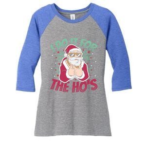 I Do It For The Hos Christmas Gift Women's Tri-Blend 3/4-Sleeve Raglan Shirt