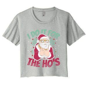 I Do It For The Hos Christmas Gift Women's Crop Top Tee