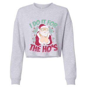 I Do It For The Hos Christmas Gift Cropped Pullover Crew