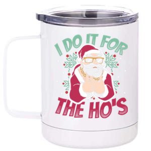 I Do It For The Hos Christmas Gift 12 oz Stainless Steel Tumbler Cup