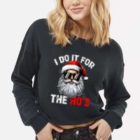 I Do It For The Hos Funny Inappropriate Christmas Santa Face Cropped Pullover Crew