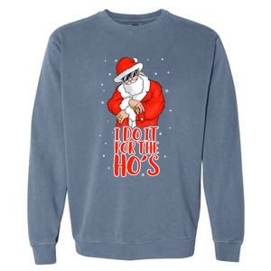 I Do It For The HoS Inappropriate Funny Christmas Adult Great Gift Garment-Dyed Sweatshirt