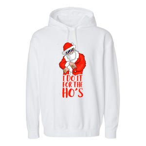 I Do It For The HoS Inappropriate Funny Christmas Adult Great Gift Garment-Dyed Fleece Hoodie