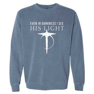 In Darkness I See His Light Jesus Christian S Gift Garment-Dyed Sweatshirt