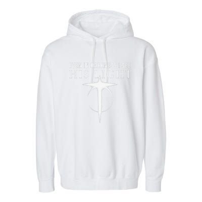 In Darkness I See His Light Jesus Christian S Gift Garment-Dyed Fleece Hoodie