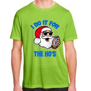 I Do It For The Hos Adult Funny Inappropriate Christmas Gift Adult ChromaSoft Performance T-Shirt