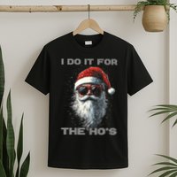 I Do It For The HoS Funny Santa Inappropriate Christmas T-Shirt