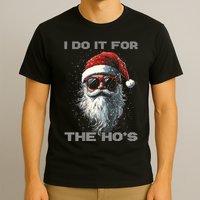 I Do It For The HoS Funny Santa Inappropriate Christmas T-Shirt