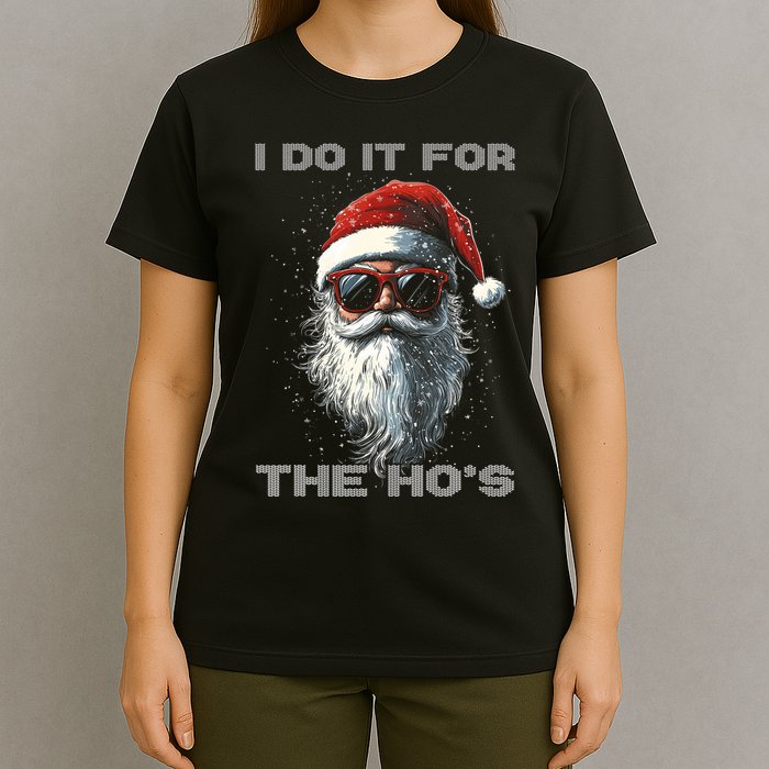 I Do It For The HoS Funny Santa Inappropriate Christmas T-Shirt