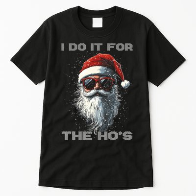 I Do It For The HoS Funny Santa Inappropriate Christmas Tall T-Shirt