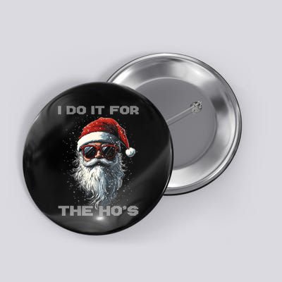 I Do It For The HoS Funny Santa Inappropriate Christmas Button
